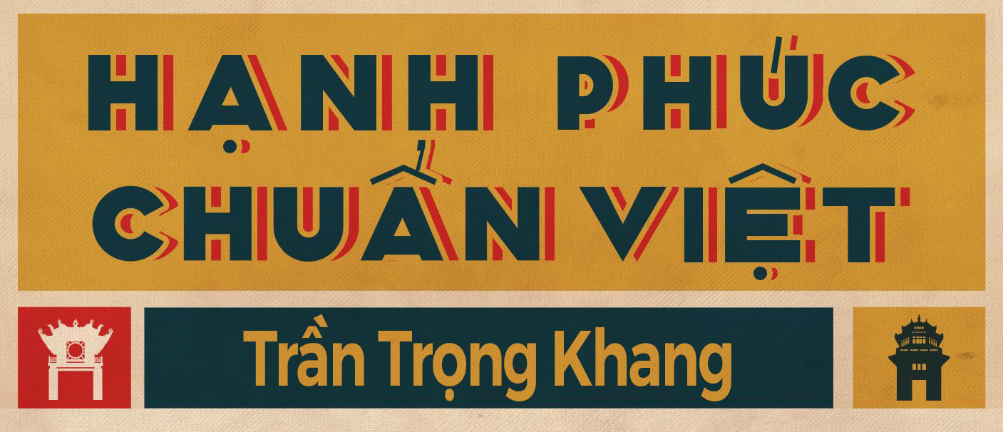Hạnh phúc chuẩn Việt: Thoả mãn – Thấu hiểu – Thực sự