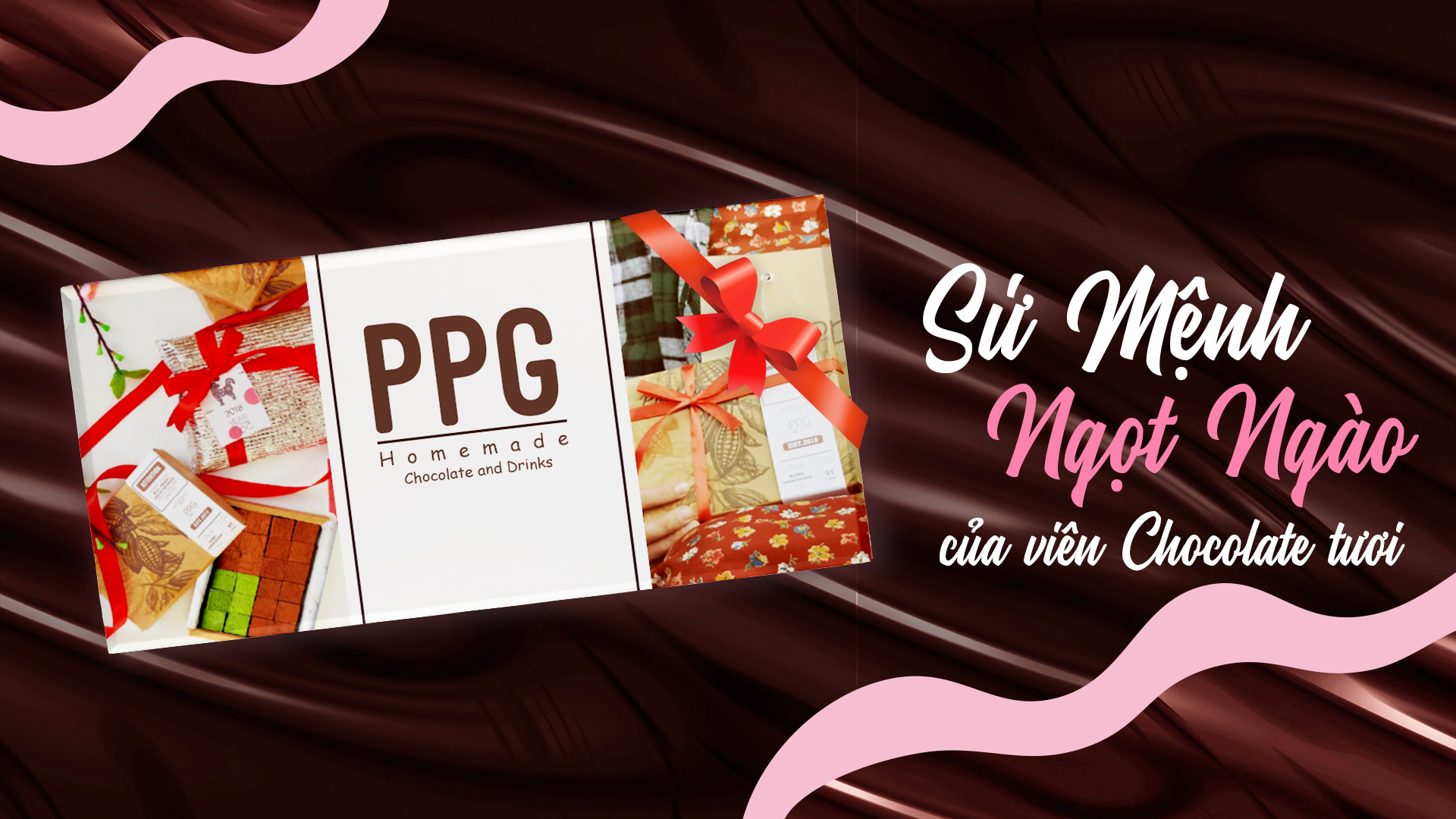 PPG Homemade Chocolate and Drinks – Sứ Mệnh Ngọt Ngào Của Viên Chocolate Tươi